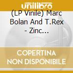 (LP Vinile) Marc Bolan And T.Rex - Zinc Alloy/50Th Anniversary Zoetrope (Picture Disc) (Rsd 2024) vinile