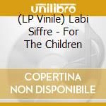 (LP Vinile) Labi Siffre - For The Children vinile