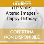 (LP Vinile) Altered Images - Happy Birthday vinile