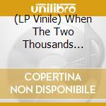 (LP Vinile) When The Two Thousands Clash: Electronica In The: When The Two Thousands Clash: Electronica In The New Millennium / Various vinile