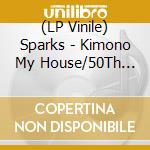 (LP Vinile) Sparks - Kimono My House/50Th Anniversary Picture Disc vinile