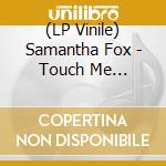 (LP Vinile) Samantha Fox - Touch Me (Picture Disc) vinile