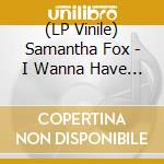 (LP Vinile) Samantha Fox - I Wanna Have Some Fun (Picture Disc) vinile