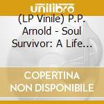 (LP Vinile) P.P. Arnold - Soul Survivor: A Life In Song (2 Lp) vinile