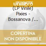 (LP Vinile) Pixies - Bossanova / Trompe Le Monde. Live (Blue Vinyl) (2 Lp) (Record Store Day 2025) vinile