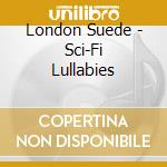 London Suede - Sci-Fi Lullabies cd