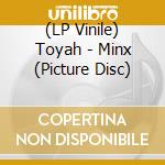 (LP Vinile) Toyah - Minx (Picture Disc) vinile