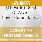 (LP Vinile) Dead Or Alive - Lover Come Back (Picture Disc) vinile
