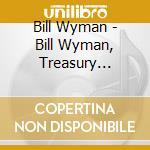 Bill Wyman - Bill Wyman, Treasury (Deluxe Edition) (7 Cd) (Signed) cd