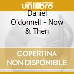 Daniel O'donnell - Now & Then cd