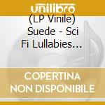 (LP Vinile) Suede - Sci Fi Lullabies Volume 2 (2 Lp) vinile
