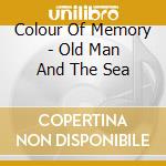 Colour Of Memory - Old Man And The Sea cd