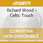 Richard Wood - Celtic Touch