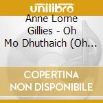 Anne Lorne Gillies - Oh Mo Dhuthaich (Oh My Land) cd