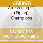 An Evening Of (Piping) Champions cd