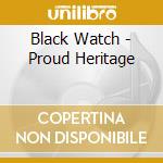 Black Watch - Proud Heritage cd