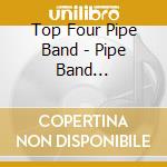 Top Four Pipe Band - Pipe Band Spectacular Vol.2 cd musicale di Top Four Pipe Band