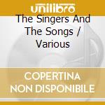 The Singers And The Songs / Various cd