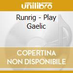 Runrig - Play Gaelic cd