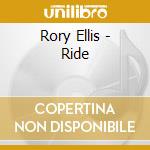 Rory Ellis - Ride cd musicale di Rory Ellis