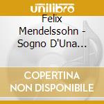 Felix Mendelssohn - Sogno D'Una Notte Di Mezza Estate Op 21 (1826) cd