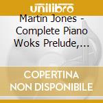 Martin Jones - Complete Piano Woks Prelude, Fugues And Studies cd