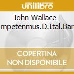 John Wallace - Trompetenmus.D.Ital.Barock cd