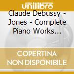 Claude Debussy - Jones - Complete Piano Works Vol.1 cd