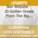 Ben Webster - 20 Golden Greats From The Big Band Era cd