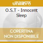 O.S.T - Innocent Sleep cd musicale di O.S.T
