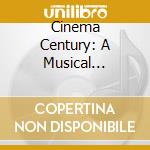 Cinema Century: A Musical Celebration Of 100 Years Of Cinema / Various cd