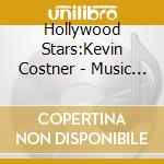 Hollywood Stars:Kevin Costner - Music From The Films cd