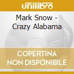 Mark Snow - Crazy Alabama cd