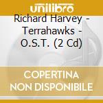 Richard Harvey - Terrahawks - O.S.T. (2 Cd) cd