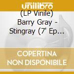 (LP Vinile) Barry Gray - Stingray (7' Ep Coloured Vinyl) (Rsd 2024) vinile