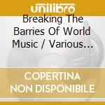 Breaking The Barries Of World Music / Various (2 Cd) cd