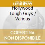 Hollywood Tough Guys / Various cd