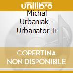 Michal Urbaniak - Urbanator Ii cd