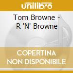 Tom Browne - R 'N' Browne cd musicale di Tom Browne