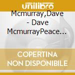 Mcmurray,Dave - Dave McmurrayPeace Of Mind cd musicale di Mcmurray,Dave