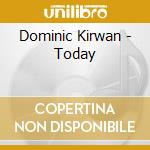 Dominic Kirwan - Today cd