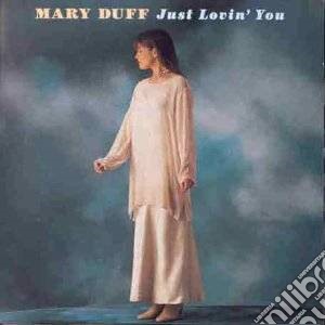 Mary Duff - Just Lovin' You cd musicale di Mary Duff