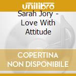 Sarah Jory - Love With Attitude cd