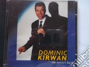 Dominic Kirwan - The Music'S Back cd musicale di Dominic Kirwan