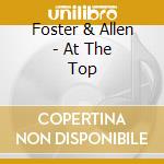 Foster & Allen - At The Top cd musicale di Foster & Allen