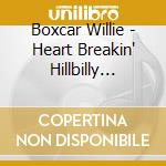 Boxcar Willie - Heart Breakin' Hillbilly Songs cd