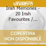 Irish Memories - 20 Irish Favourites / Various cd musicale di Various