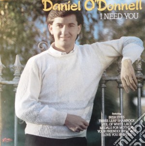 Daniel O'Donnell - I Need You cd musicale di Daniel O'Donnell