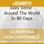 Jules Verne - Around The World In 80 Days cd