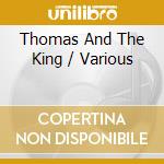 Thomas And The King / Various cd